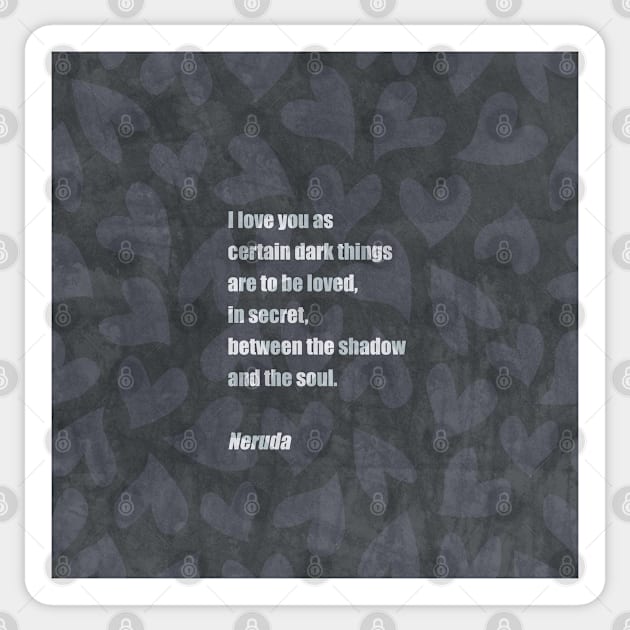 Pablo Neruda Love Poem Sticker by kallyfactory